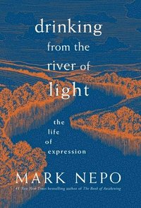 bokomslag Drinking from the River of Light: The Life of Expression