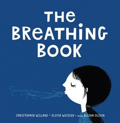 Christopher Willard, Olivia Weisser - Breathing Book, Inbunden