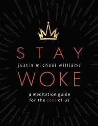 bokomslag Stay Woke: A Meditation Guide for the Rest of Us