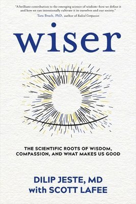 Dilip Jeste, Scott LaFee, Scott Lafee - Wiser, Inbunden