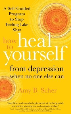 bokomslag How to Heal Yourself from Depression When No One Else Can
