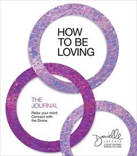 bokomslag How to Be Loving: The Journal