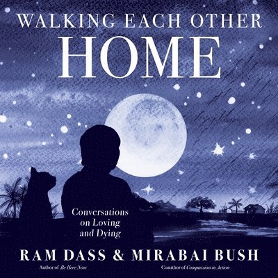 Ram Dass, Mirabai Bush - Walking Each Other Home, Häftad