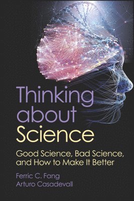 Ferric C. Fang, Arturo Casadevall - Thinking about Science, Häftad