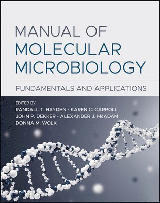 Randall T. Hayden, Karen C. Carroll, John P. Dekker, Alexander J. McAdam, Donna M. Wolk - Manual of Molecular Microbiology, Inbunden
