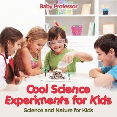 bokomslag Cool Science Experiments for Kids Science and Nature for Kids