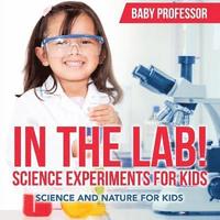 bokomslag In The Lab! Science Experiments for Kids Science and Nature for Kids