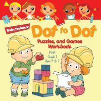 bokomslag Dot to Dot, Puzzles, and Games Workbook PreK-Grade 1 - Ages 4 to 7