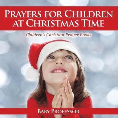 bokomslag Prayers for Children at Christmas Time - Children's Christian Prayer Books