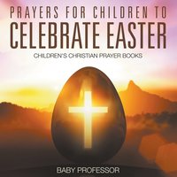 bokomslag Prayers for Children to Celebrate Easter - Children's Christian Prayer Books