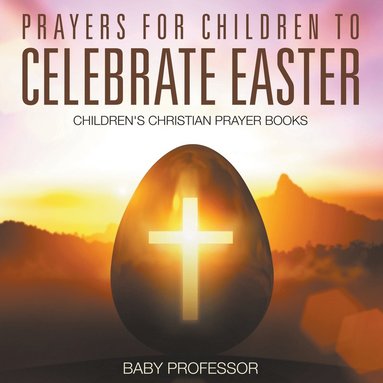 bokomslag Prayers for Children to Celebrate Easter - Children's Christian Prayer Books