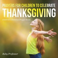 bokomslag Prayers for Children to Celebrate Thanksgiving - Children's Christian Prayer Books