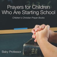 bokomslag Prayers for Children Who Are Starting School - Children's Christian Prayer Books