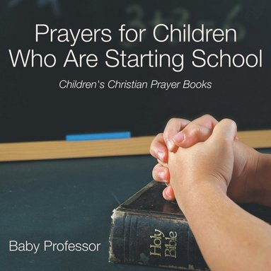 bokomslag Prayers for Children Who Are Starting School - Children's Christian Prayer Books