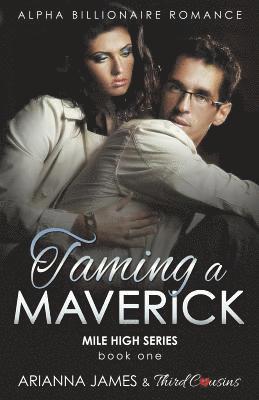 bokomslag Taming a Maverick (Book 1) Alpha Billionaire Romance (Mile High Series) (Volume 1)