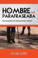 Luis Lara Gilberto - hombre que parafraseaba, Häftad