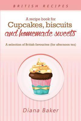 bokomslag Recipe Book For Cupcakes, Biscuits and Homemade Sweets