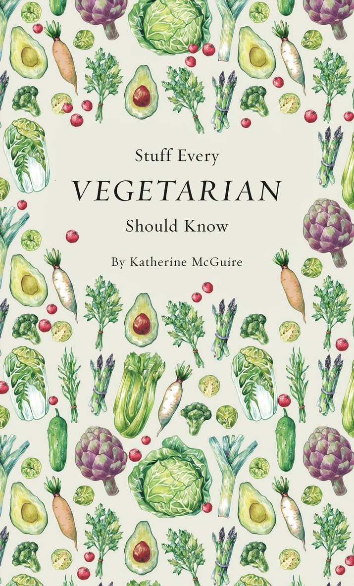Katherine McGuire, Katherine Mcguire - Stuff Every Vegetarian Should Know, Inbunden