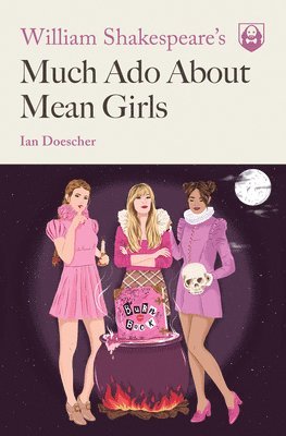 bokomslag William Shakespeare's Much Ado About Mean Girls