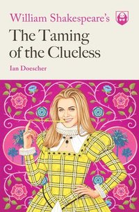 bokomslag William Shakespeare's The Taming of the Clueless