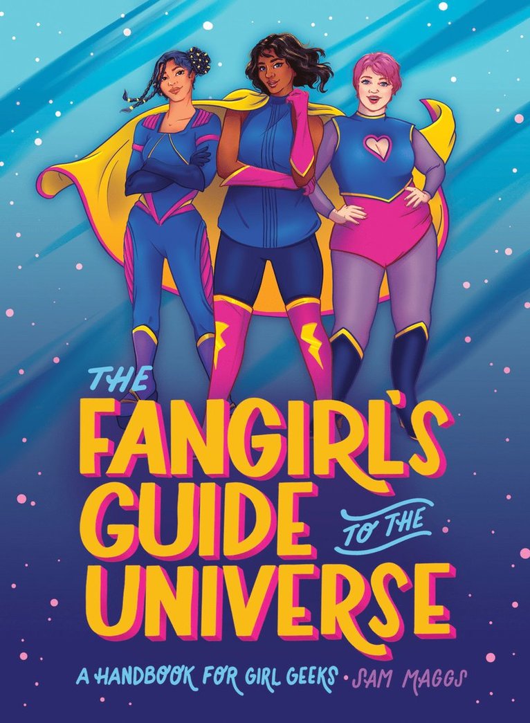 Sam Maggs - Fangirl's Guide to The Universe, Inbunden