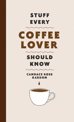 bokomslag Stuff Every Coffee Lover Should Know