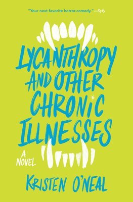 Kristen O'Neal - Lycanthropy and Other Chronic Illnesses, Häftad