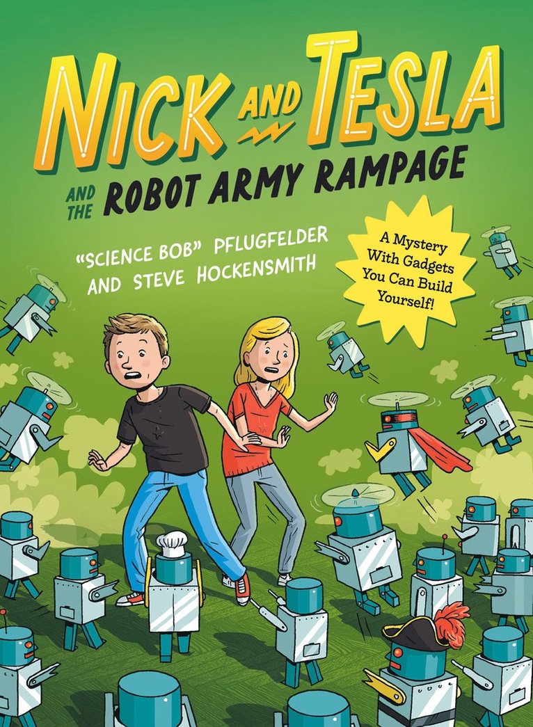 Science Bob Pflugfelder, Steve Hockensmith, Bob Pflugfelder - Nick and Tesla and the Robot Army Rampage, Häftad