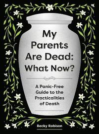 bokomslag My Parents Are Dead: What Now?