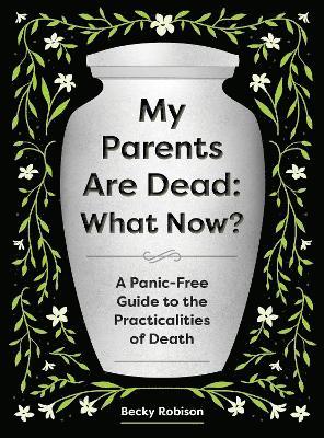 bokomslag My Parents Are Dead: What Now?