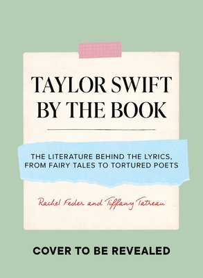 bokomslag Taylor Swift by the Book: The Literature Behind the Lyrics, from Fairy Tales to Tortured Poets