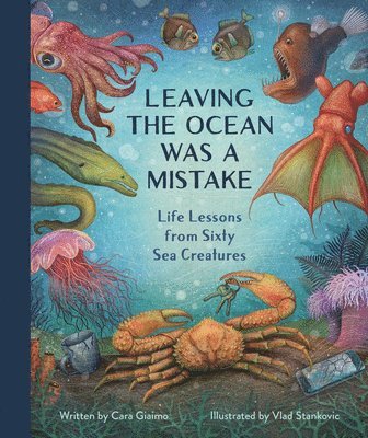 bokomslag Leaving the Ocean Was a Mistake: Life Lessons from Sixty Sea Creatures