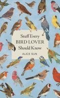 bokomslag Stuff Every Bird Lover Should Know