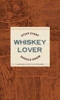 Gabrielle Nicole Pharms - Stuff Every Whiskey Lover Should Know, Inbunden