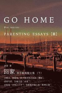 bokomslag Go Home III: Parenting Essays