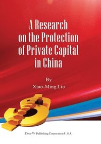 bokomslag A Research on the Protection of Private Capital in China