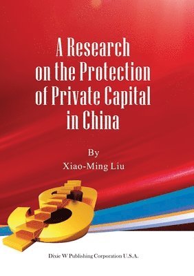 bokomslag A Research on the Protection of Private Capital in China