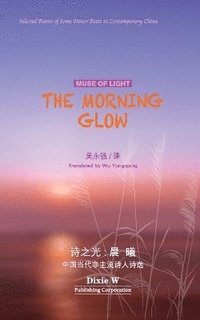 bokomslag &#35799;&#20043;&#20809;: &#26216;&#26342;&#65288;Muse of Light: The Morning Glow, Bilingual Edition&#65289;