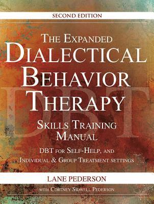 bokomslag The Expanded Dialectical Behavior Therapy Skills Training Manual, 2nd Edition: Dbt for Self-Help and Individual & Group Treatment Settings