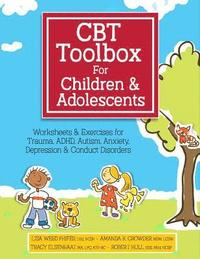 bokomslag CBT Toolbox for Children and Adolescents: Over 200 Worksheets & Exercises for Trauma, Adhd, Autism, Anxiety, Depression & Conduct Disorders