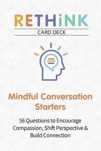 bokomslag Rethink Card Deck Mindful Conversation Starters: 56 Questions to Encourage Compassion, Shift Perspective & Build Connection