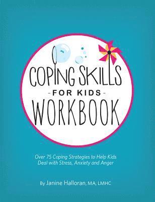 bokomslag Coping Skills for Kids Workbook: Over 75 Coping Strategies to Help Kids Deal with Stress, Anxiety and Anger