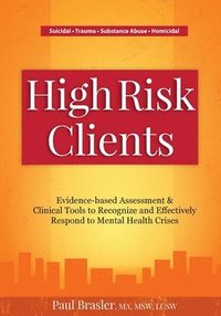bokomslag High Risk Clients: Evidence-Based Assessment & Clinical Tools to Recognize and Effectively Respond to Mental Health Crises