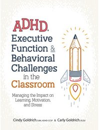bokomslag Adhd, Executive Function & Behavioral Challenges In The Classroom