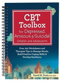 bokomslag CBT Toolbox for Depressed, Anxious & Suicidal Children and Adolescents: Over 220 Worksheets and Therapist Tips to Manage Moods, Build Positive Coping