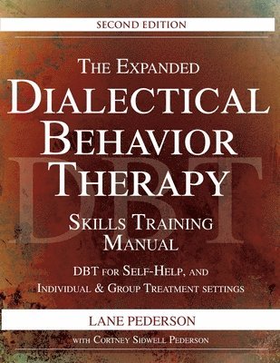 Lane Pederson, Cortney Pederson - Expanded Dialectical Behavior Therapy Skills Training Manual, 2nd Edition, Häftad