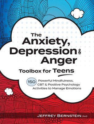 Jeffrey Bernstein Ph.D., Jeffrey Bernstein - Anxiety, Depression & Anger Toolbox for Teens, Häftad