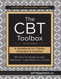 bokomslag The CBT Toolbox, Second Edition: 185 Tools to Manage Anxiety, Depression, Anger, Behaviors & Stress