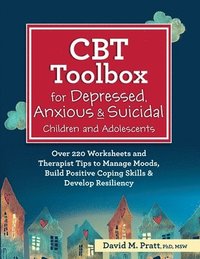 bokomslag CBT Toolbox for Depressed, Anxious & Suicidal Children and Adolescents