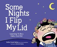 bokomslag Some Nights I Flip My Lid: Learning to Be a Calm, Cool Kid